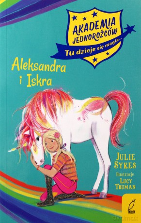 Akademia Jednorożców. Aleksandra i Iskra - Lucy Truman [KSIĄŻKA]