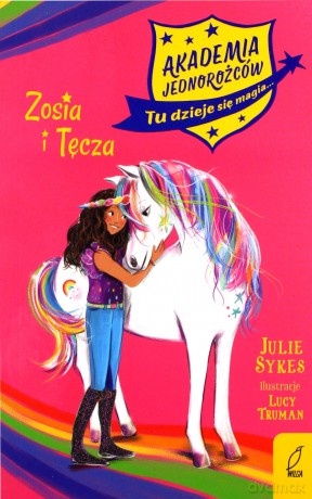 Akademia Jednorożców. Zosia i Tęcza - Lucy Truman [KSIĄŻKA]