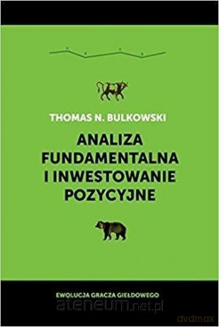 Analiza fundamentalna i inwestowanie pozycyjne - Thomas N. Bulkowski [KSIĄŻKA]