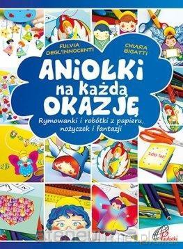 Aniołki na każdą okazję - Chiara Bigatti, Fulvia Degl'Innocenti [KSIĄŻKA]