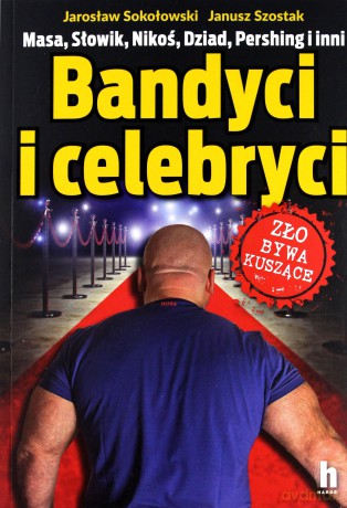 Bandyci i celebryci - Jarosław Sokołowski [KSIĄŻKA]