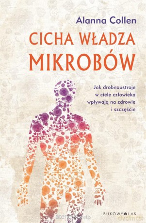 Cicha władza mikrobów - Alanna Collen, Roman Palewicz [KSIĄŻKA]