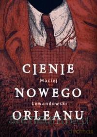 Cienie Nowego Orleanu - Maciej Lewandowski [KSIĄŻKA]