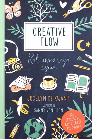 Creative Flow. Rok uważnego życia - Jocelyn de Kwant, Agata Trzcińska-Hildebrandt [KSIĄŻKA]