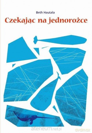 Czekając na jednorożce - Beth Hautala [KSIĄŻKA]