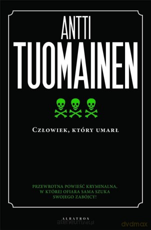 Człowiek, który umarł - Antti Tuomainen [KSIĄŻKA]