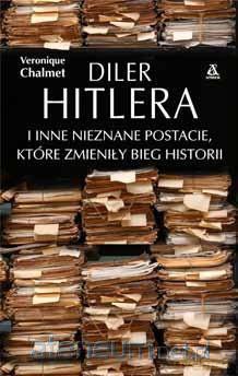 Diler Hitlera i inne nieznane postacie - Vronique Chalmet [KSIĄŻKA]