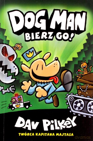 Dogman (Tom 2) Bierz go! - Dav Pilkey [KSIĄŻKA]
