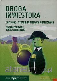 Droga inwestora. Chciwość i strach na rynkach [KSIĄŻKA]