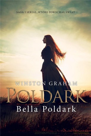 Bella Poldark. Dziedzictwo rodu Poldarków (Tom 12) - Winston Graham [KSIĄŻKA]