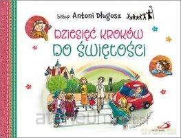 Dziesięć kroków do świętości - bp Antoni Długosz [KSIĄŻKA]