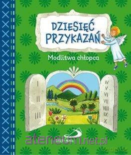 Dziesięć przykazań. Modlitwa chłopca [KSIĄŻKA]