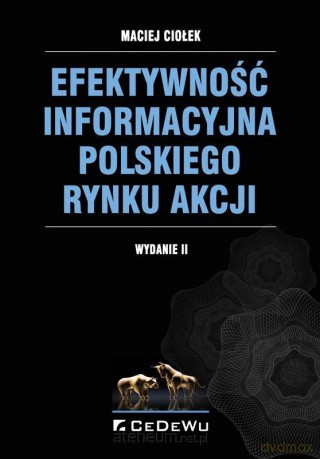 Efektywność informacyjna polskiego rynku akcji - Maciej Ciołek [KSIĄŻKA]