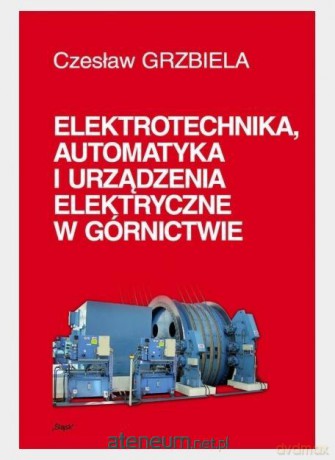 Elektrotechnika, automatyka i urządzenia - Czesław Grzbiela [KSIĄŻKA]