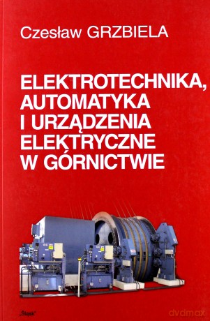 Elektrotechnika, automatyka i urządzenia - Czesław Grzbiela [KSIĄŻKA]