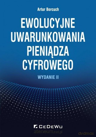 Ewolucyjne uwarunkowania pieniądza cyfrowego - Artur Borcuch [KSIĄŻKA]