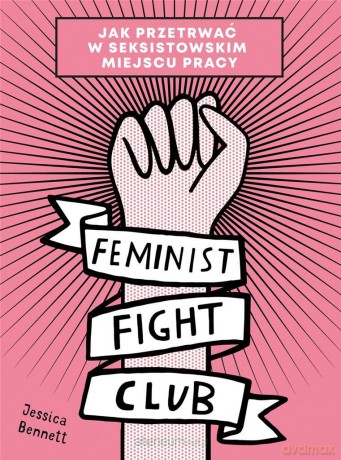 Feminist Fight Club - Jessica Bennett [KSIĄŻKA]