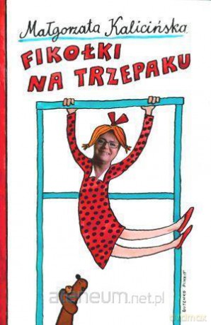 Fikołki na trzepaku - Małgorzata Kalicińska - Małgorzata Kalicińska [KSIĄŻKA]