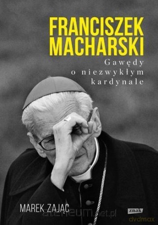 Franciszek Macharski. Gawędy o niezwykłym kardynale - Marek Zając [KSIĄŻKA]