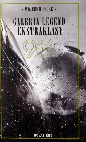 Galeria legend ekstraklasy - Wojciech Bajak [KSIĄŻKA]