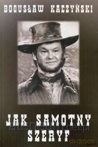 Jak samotny szeryf - Bogusław Kaczyński [KSIĄŻKA]
