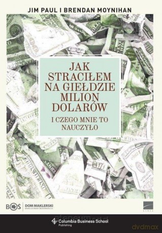 Jak straciłem na giełdzie milion dolarów - Brendan Moynihan, Jim Paul [KSIĄŻKA]