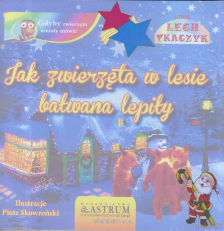 Jak zwierzęta w lesie bałwana lepiły - Lech Tkaczyk [KSIĄŻKA]