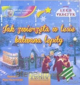 Jak zwierzęta w lesie bałwana lepiły - Lech Tkaczyk [KSIĄŻKA]