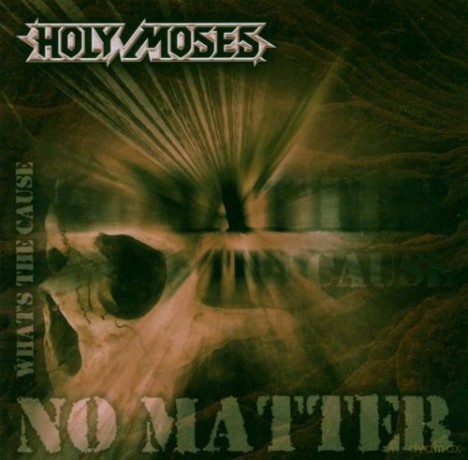 Holy Moses: No Matter What's The Cause [CD]