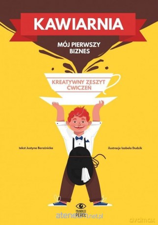 Kawiarnia. Mój pierwszy biznes. Kreatywny zeszyt ćwiczeń [KSIĄŻKA]