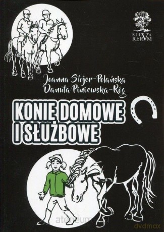 Konie domowe i służbowe - Danuta Piniewska-Róg, Joanna Stojer-Polańska [KSIĄŻKA]
