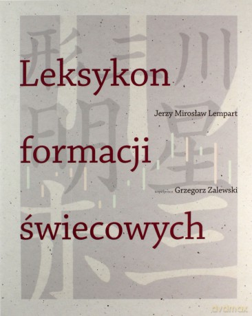 Leksykon formacji świecowych - Jerzy Lempart, Grzegorz Zalewski [KSIĄŻKA]
