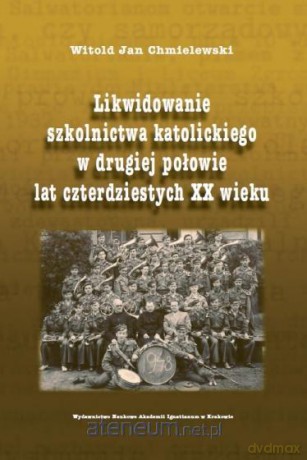 Likwidowanie szkolnictwa katolickiego - Witold Jan Chmielewski [KSIĄŻKA]