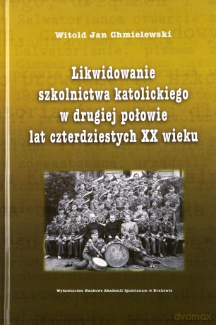 Likwidowanie szkolnictwa katolickiego - Witold Jan Chmielewski [KSIĄŻKA]