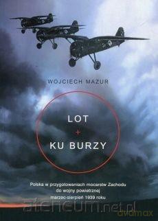 Lot ku burzy - Wojciech Mazur [KSIĄŻKA]
