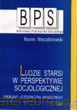 Ludzie starsi w perspektywie socjologicznej - Marek Niezabitowski [KSIĄŻKA]