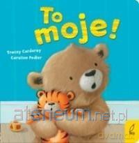 Maluch poznaje świat. To moje! - Caroline Pedler [KSIĄŻKA]