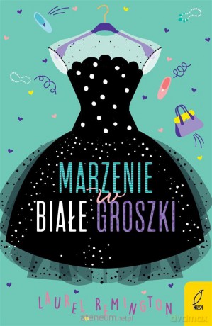 Marzenie w białe groszki - Laurel Remington, Agnieszka Walulik [KSIĄŻKA]