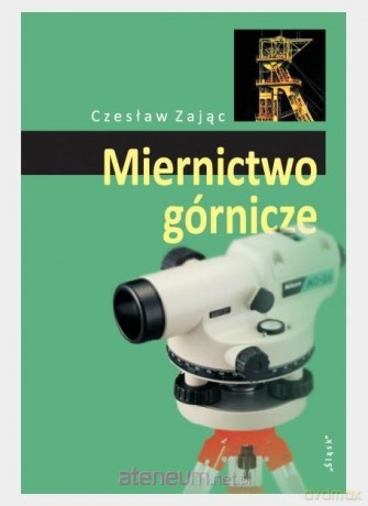 Miernictwo górnicze - Czesław Zając [KSIĄŻKA]