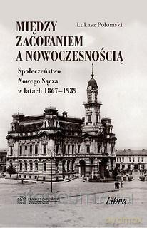Między zacofaniem a nowoczesnością - Łukasz Połomski [KSIĄŻKA]