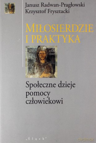 Miłosierdzie i praktyka - Krzysztof Frysztacki, Janusz Radwan-Pragłowski [KSIĄŻKA]