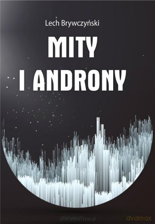 Mity i androny - Lech Brywczyński [KSIĄŻKA]