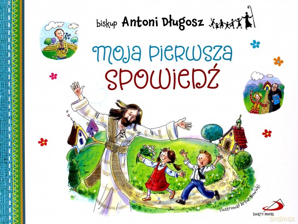 Moja pierwsza spowiedź - bp Antoni Długosz [KSIĄŻKA]