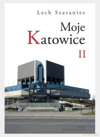 Moje Katowice II - Lech Szaraniec [KSIĄŻKA]