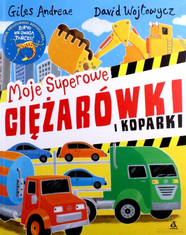 Moje superowe ciężarówki i koparki - Giles Andreae [KSIĄŻKA]