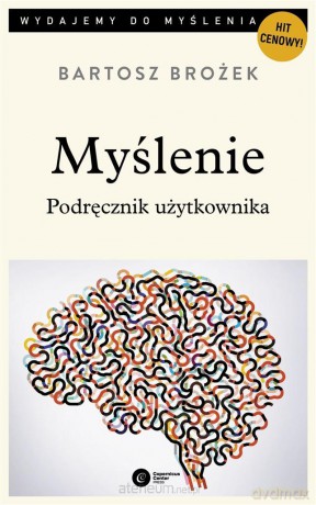 Myślenie. Podręcznik użytkownika - Bartosz Brożek [KSIĄŻKA]