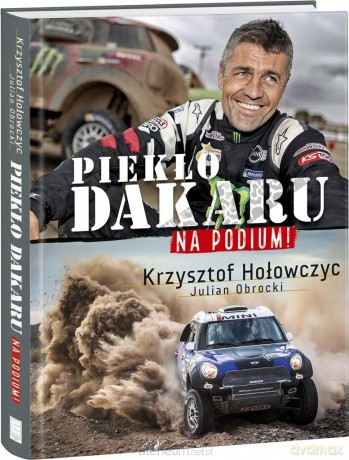 Na podium. Piekło Dakaru - Krzysztof Hołowczyc, Julian Obrocki [KSIĄŻKA]