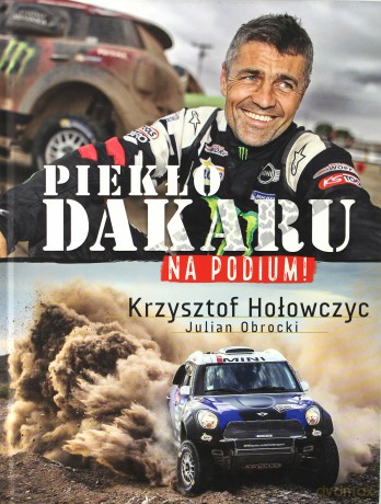 Na podium. Piekło Dakaru - Krzysztof Hołowczyc, Julian Obrocki [KSIĄŻKA]