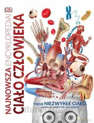 Najnowsza encyklopedia. Ciało człowieka [KSIĄŻKA]