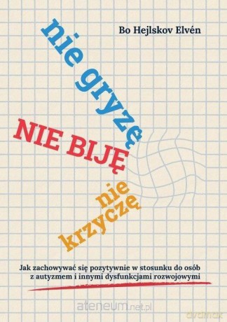 Nie gryzę, nie biję, nie krzyczę [KSIĄŻKA]